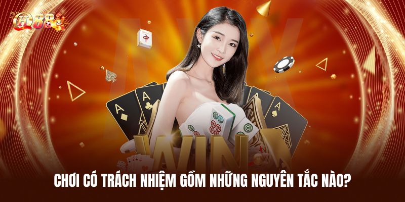 Chơi Có Trách Nhiệm - Trải Nghiệm An Toàn Nhất Tại QH88 2 Chơi Có Trách Nhiệm Gồm Những Nguyên Tắc Quan Trọng Nào?