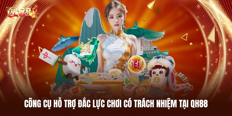 Chơi Có Trách Nhiệm - Trải Nghiệm An Toàn Nhất Tại QH88 3 Công Cụ Hỗ Trợ Đắc Lực Chơi Có Trách Nhiệm Tại QH88
