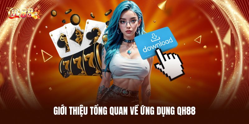 Tải App QH88 - Trải Nghiệm Xịn Sò Trên Ứng Dụng Hiện Đại 1 Giới Thiệu Tổng Quan Về Ứng Dụng QH88