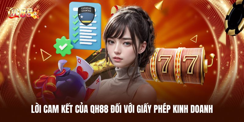 Giấy Phép Kinh Doanh - Bảo Chứng Uy Tín Cho Nhà Cái QH88 3 Lời Cam Kết Của QH88 Đối Với Giấy Phép Kinh Doanh