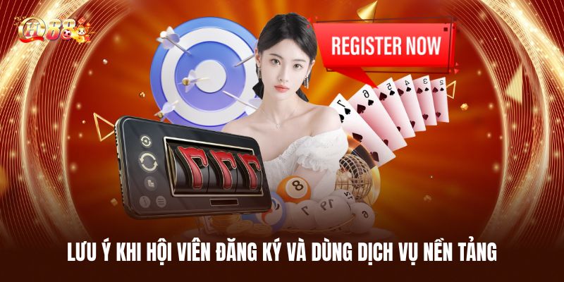 Đăng Ký QH88 Nhanh Chóng Trong 2 Phút, Hàng Loạt Game Hay 3 Lưu Ý Quan Trọng Khi Hội Viên Đăng Ký Và Dùng Dịch Vụ Nền Tảng