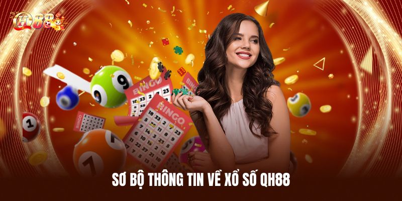 Sơ Bộ Thông Tin Về Xổ Số QH88