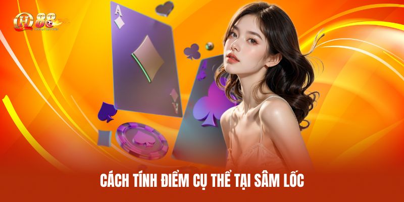 Cách Tính Điểm Cụ Thể Tại Sâm Lốc