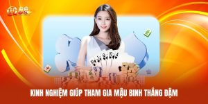 Kinh Nghiệm Giúp Tham Gia Mậu Binh Thắng Đậm