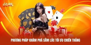 Phương Pháp Khám Phá Sâm Lốc Tối Ưu Chiến Thắng